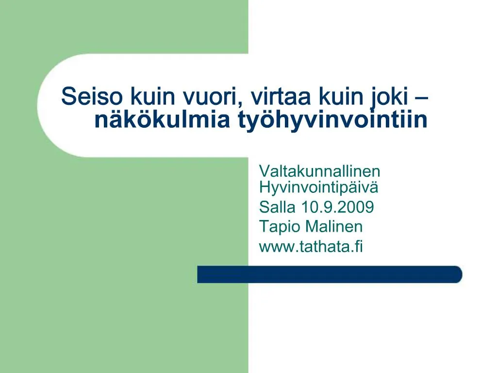 PPT - Seiso Kuin Vuori, Virtaa Kuin Joki N K Kulmia Ty Hyvinvointiin ...