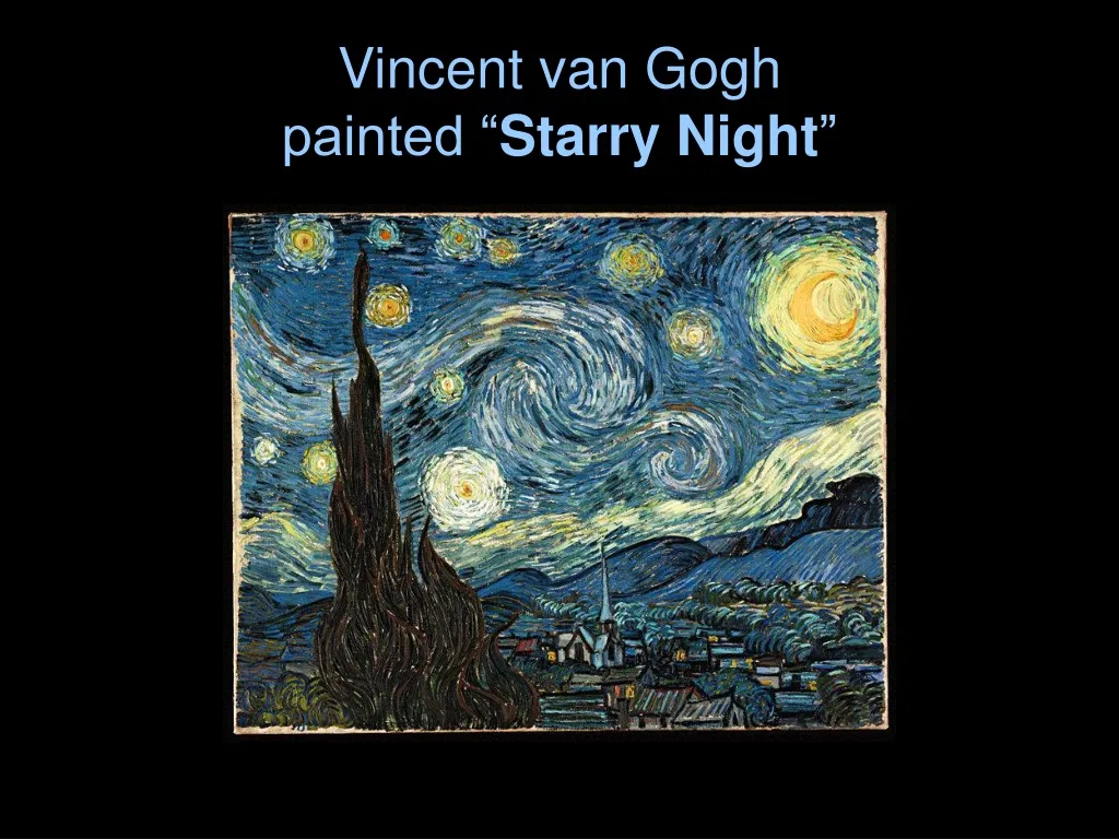 PPT - Vincent van Gogh painted “ Starry Night ” PowerPoint Presentation ...