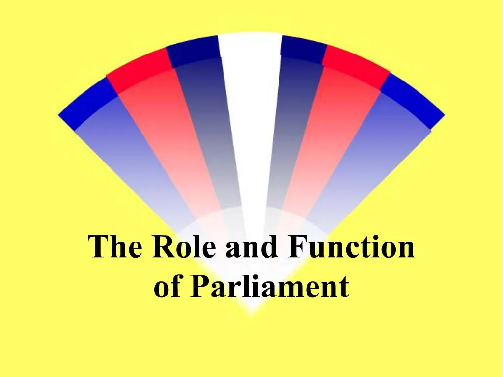 Ppt The Role And Function Of Parliament Powerpoint Presentation Free Download Id560096 5441