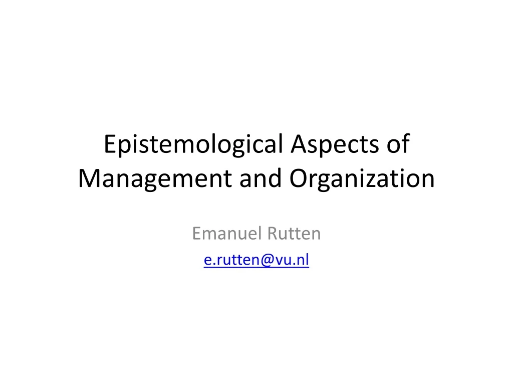 PPT - Epistemological Aspects Of Management And Organization PowerPoint ...