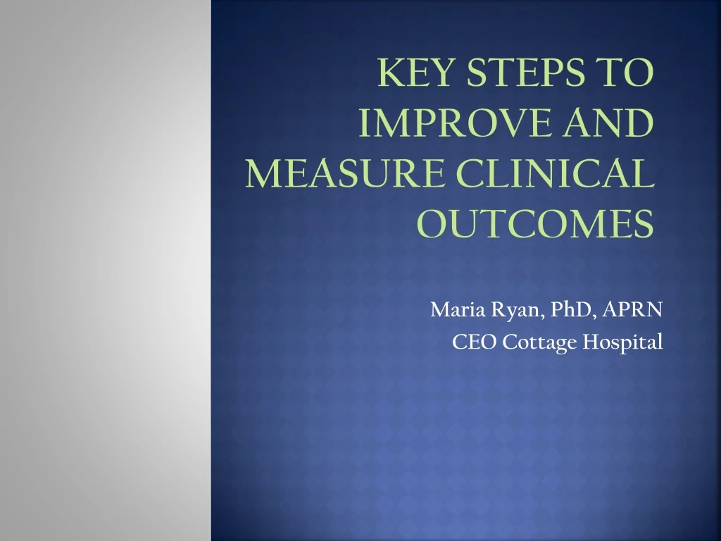 key steps to improve and measure clinical outcomes n.