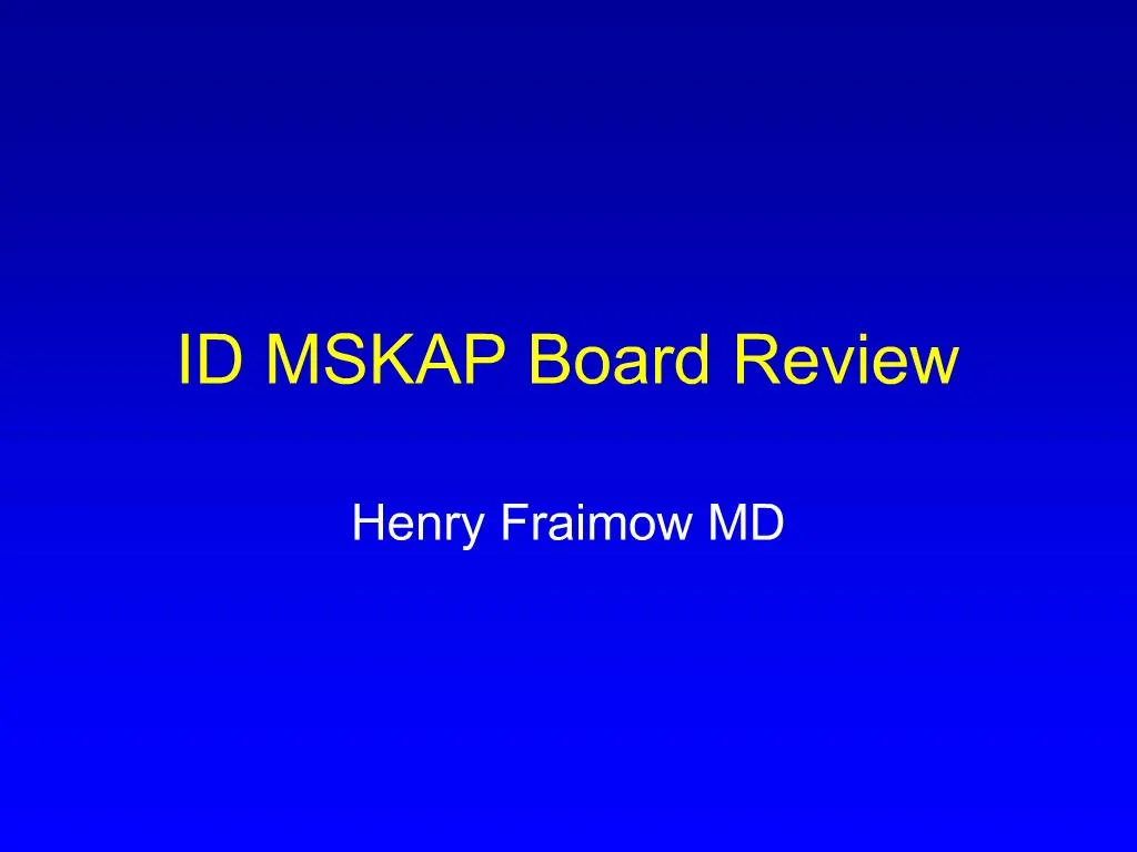 PPT ID MSKAP Board Review PowerPoint Presentation, free download ID