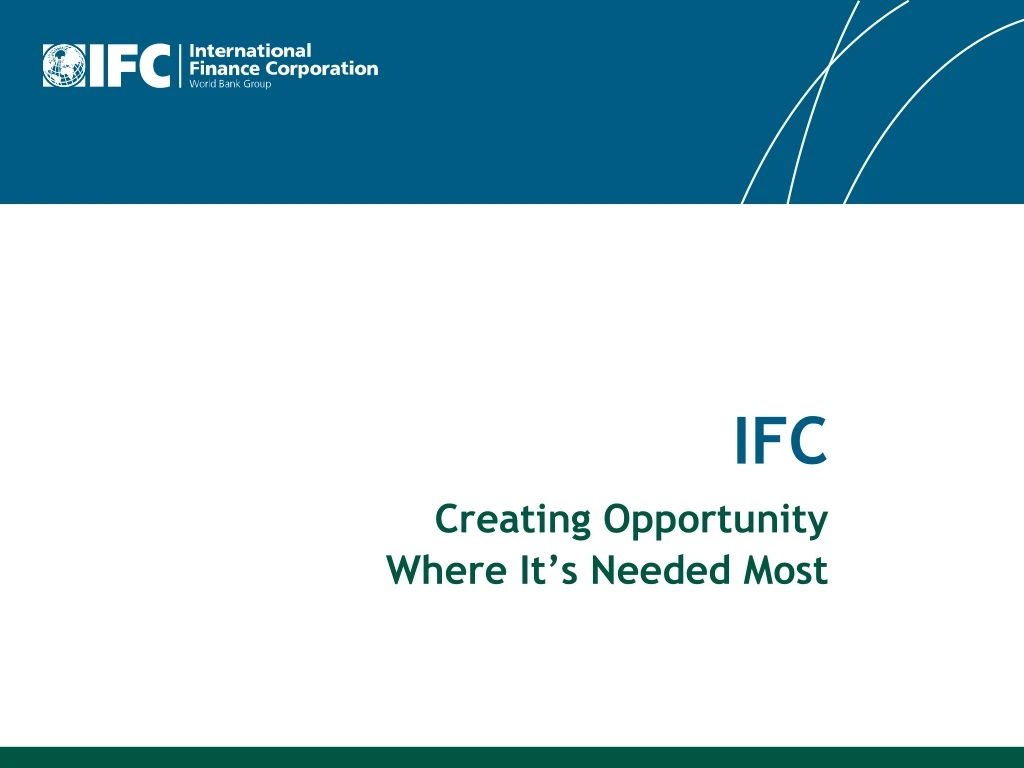 ifc creating opportunity where it s needed most n.