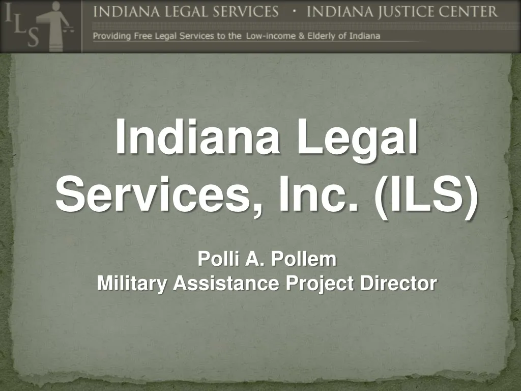 PPT - Indiana Legal Services, Inc. (ILS) Polli A. Pollem Military ...