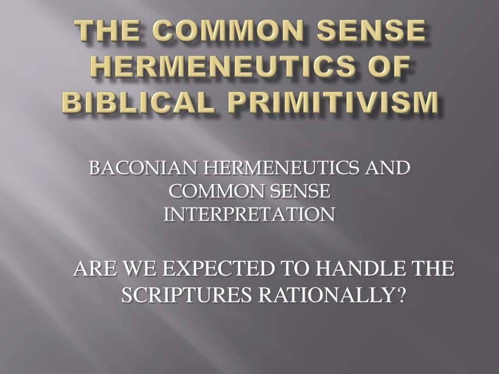 the common sense hermeneutics of biblical primitivism n.