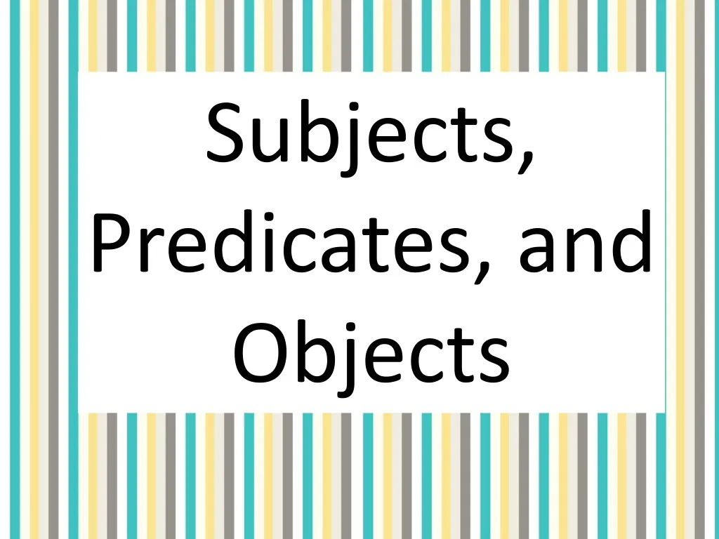 PPT Subjects Predicates And Objects PowerPoint Presentation Free 