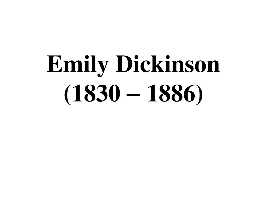 Ppt Emily Dickinson 1830 1886 Powerpoint Presentation Free Download Id 57751