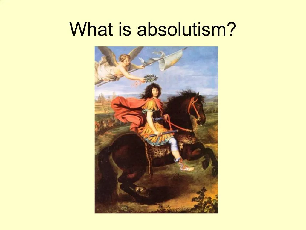 PPT - What Is Absolutism PowerPoint Presentation, Free Download - ID:578160