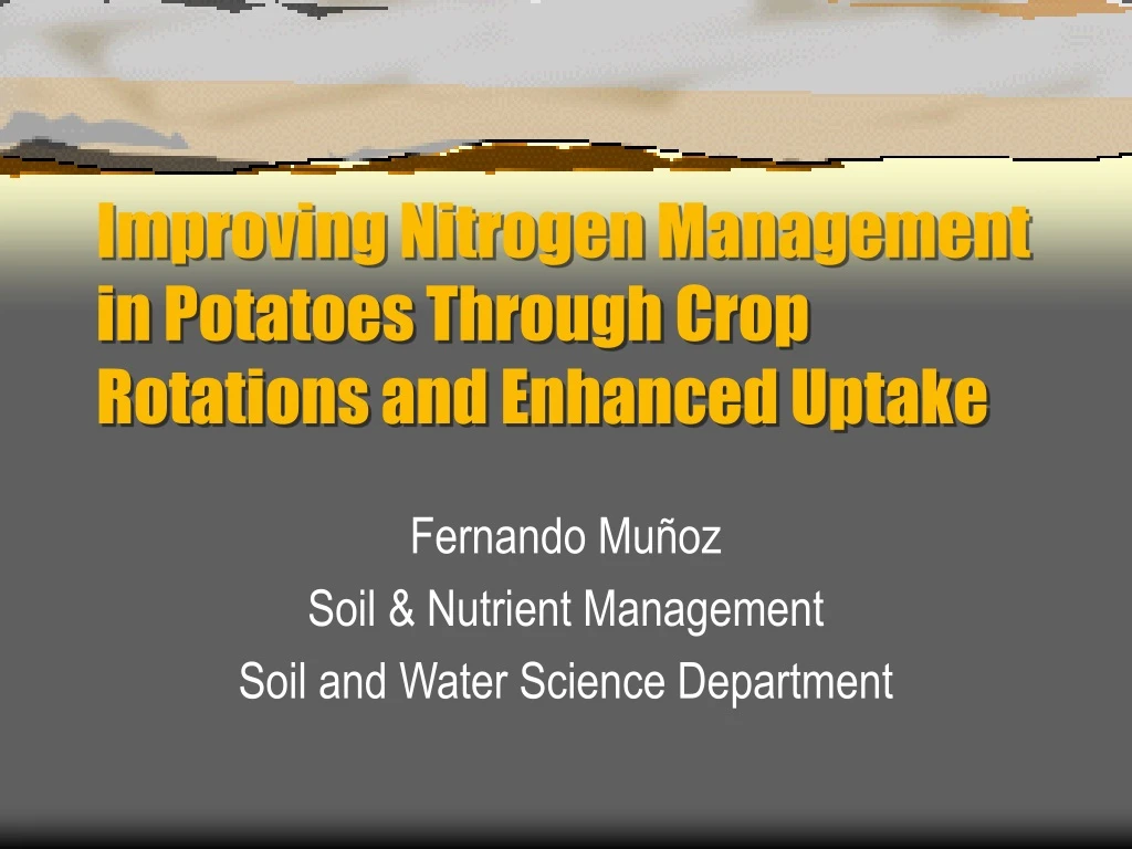 improving nitrogen management in potatoes through crop rotations and enhanced uptake n.