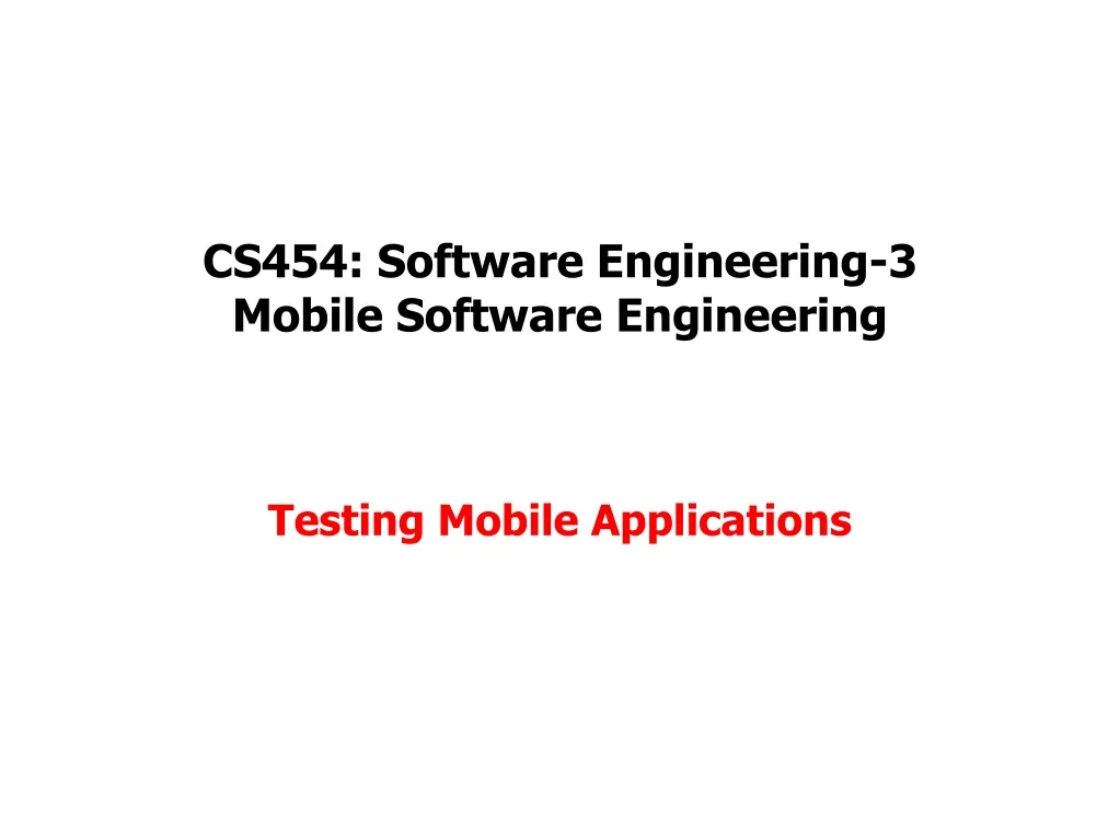 cs454 software engineering 3 mobile software engineering testing mobile applications n.