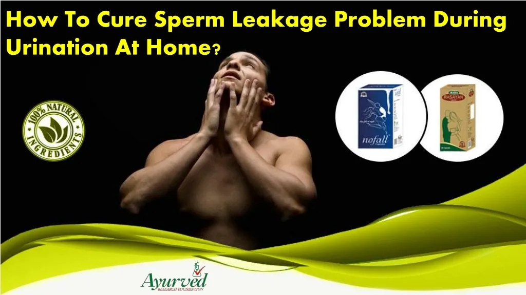 Ppt How To Cure Sperm Leakage Problem During Urination At Home