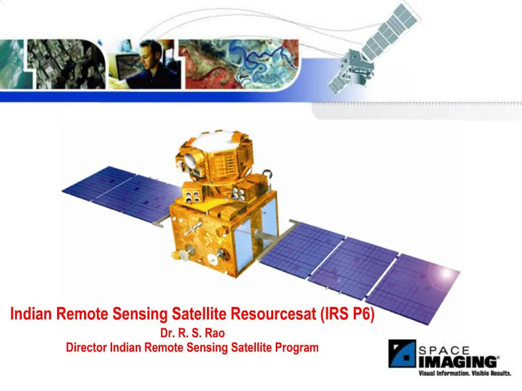 PPT - Indian Remote Sensing Satellite Resourcesat IRS P6 Dr. R. S. Rao ...