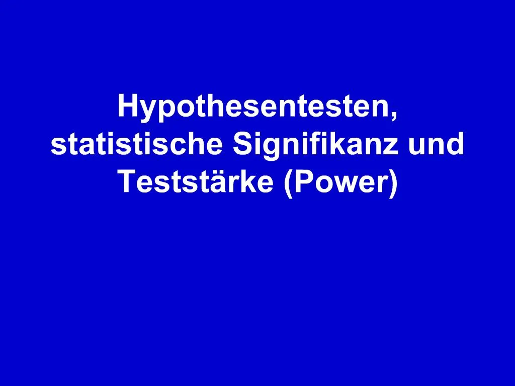 PPT Hypothesentesten, statistische Signifikanz und Testst rke Power