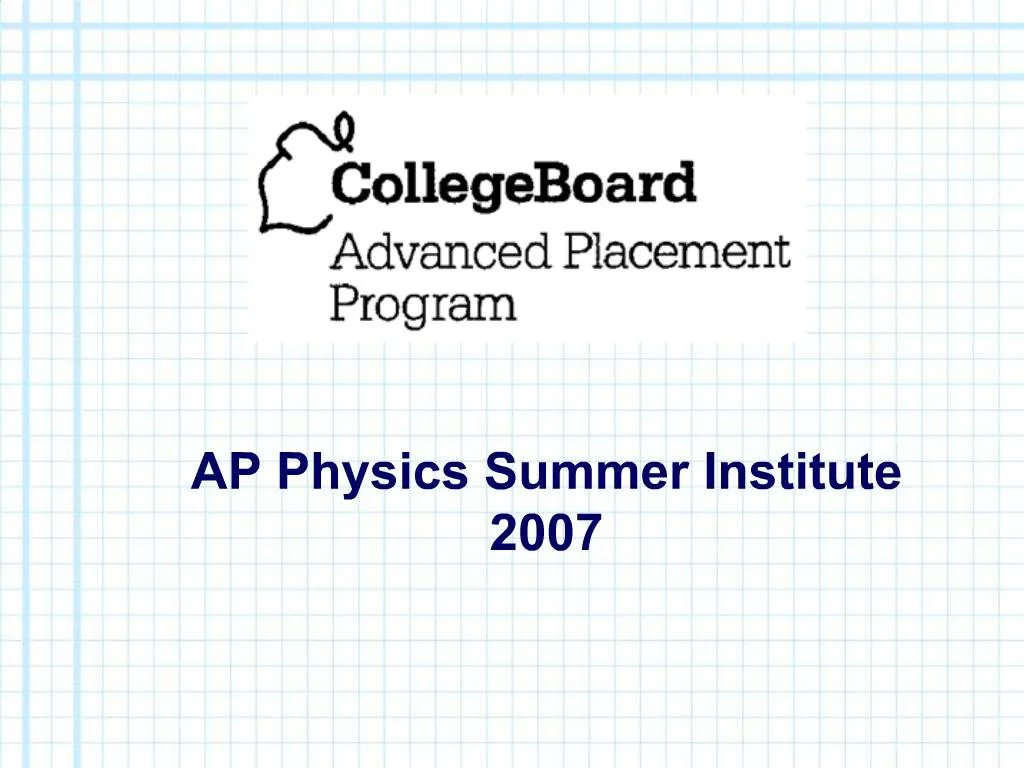 PPT AP Physics Summer Institute 2007 PowerPoint Presentation Free 