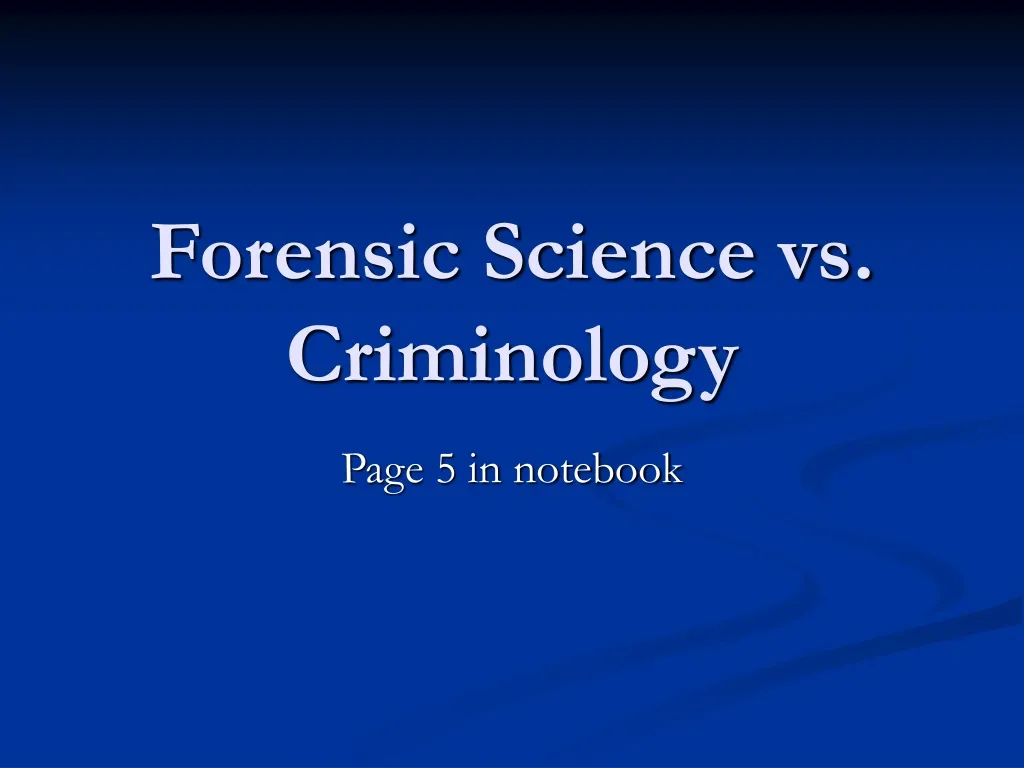forensic science vs criminology n.