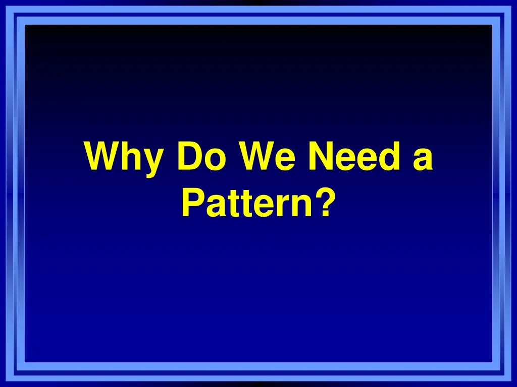why do we need a pattern n.