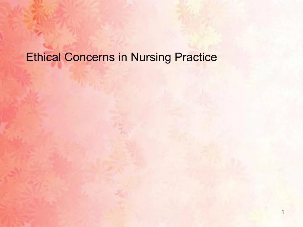 PPT - Ethical Concerns In Nursing Practice PowerPoint Presentation ...