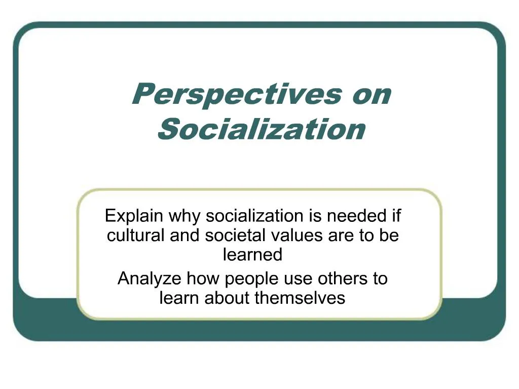 Ppt - Perspectives On Socialization Powerpoint Presentation, Free 