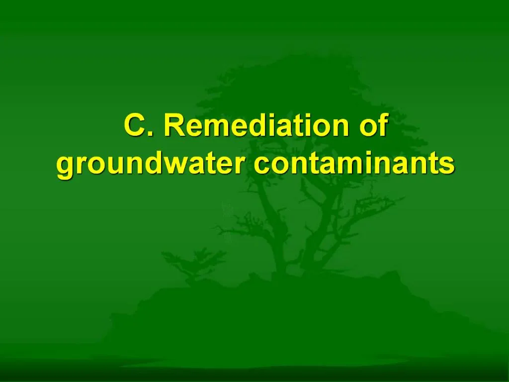 PPT - C. Remediation of groundwater contaminants PowerPoint ...