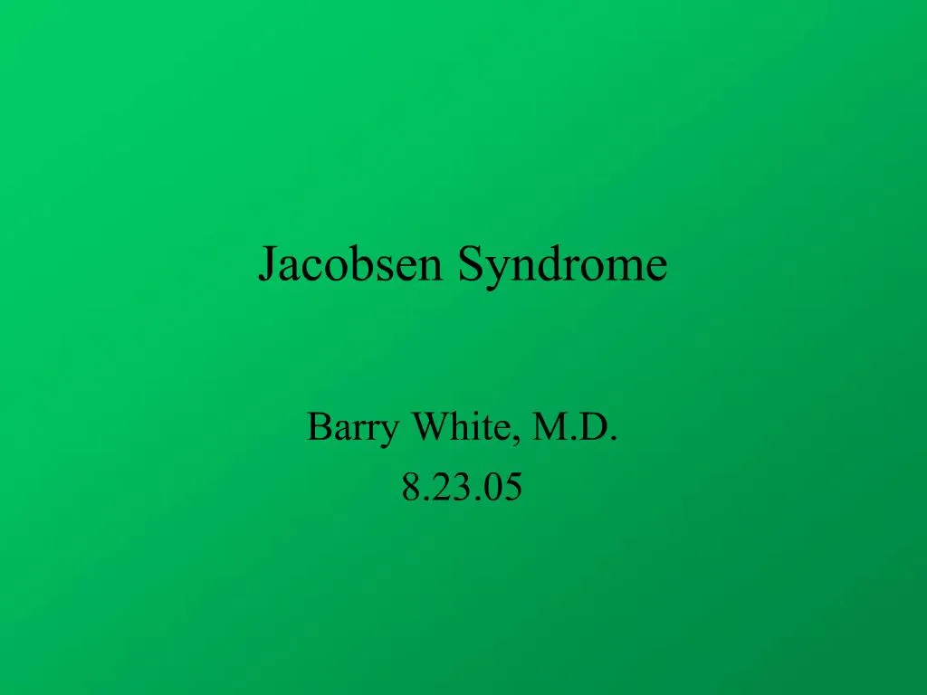PPT Jacobsen Syndrome PowerPoint Presentation, free download ID631835