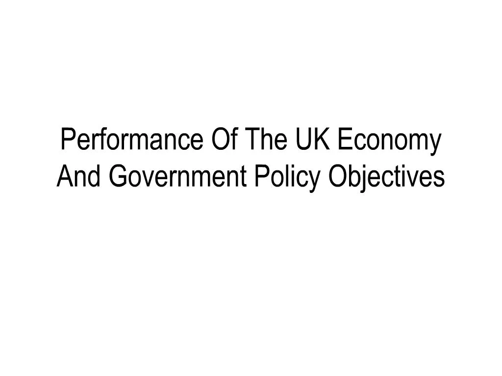 PPT Performance Of The UK Economy And Government Policy Objectives