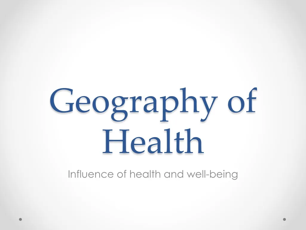 Ppt - Geography Of Health Powerpoint Presentation, Free Download - Id 