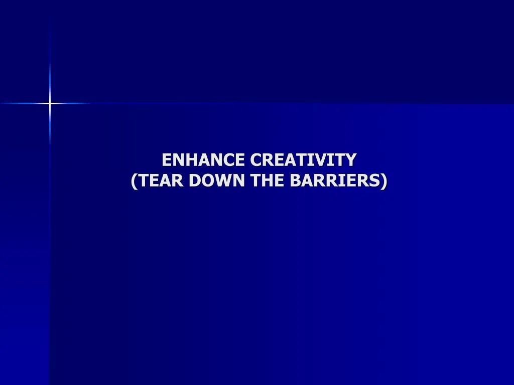 enhance creativity tear down the barriers n.