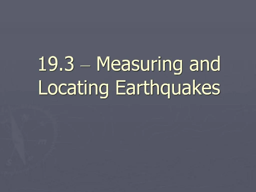 PPT - 19.3 Measuring And Locating Earthquakes PowerPoint Presentation ...