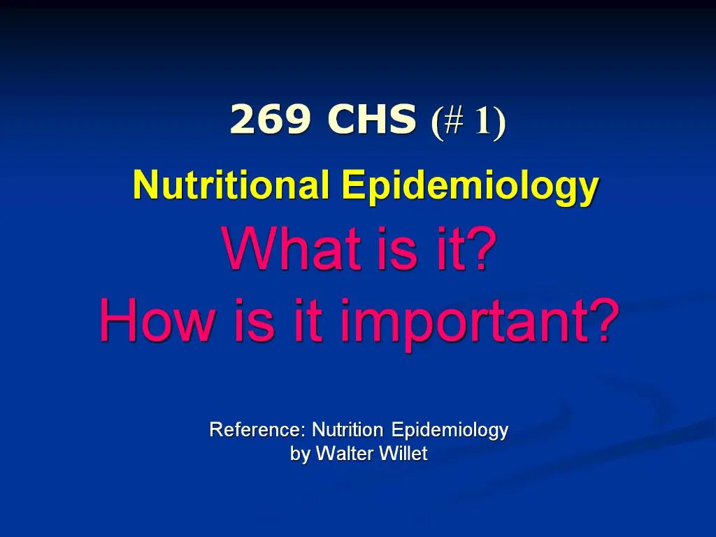 PPT 269 CHS 1 Nutritional Epidemiology What is it How is it important