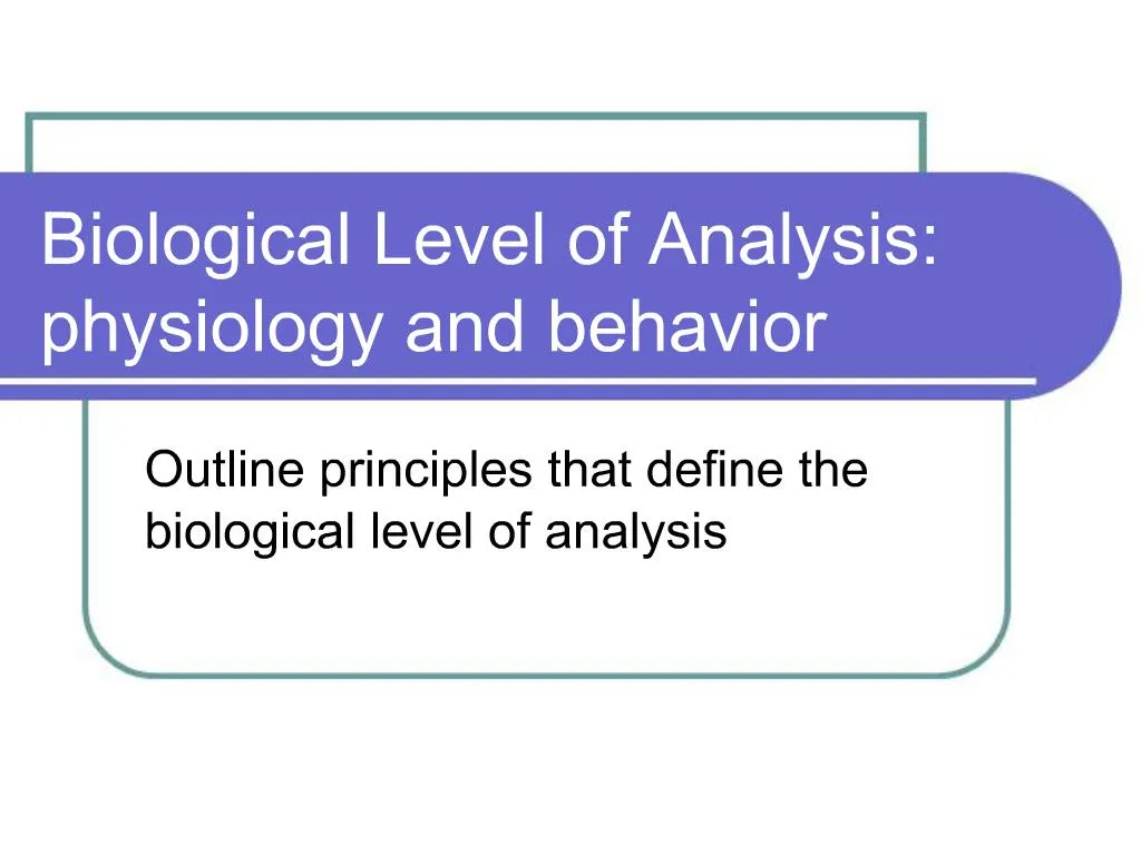 Ppt Biological Level Of Analysis Physiology And Behavior Powerpoint