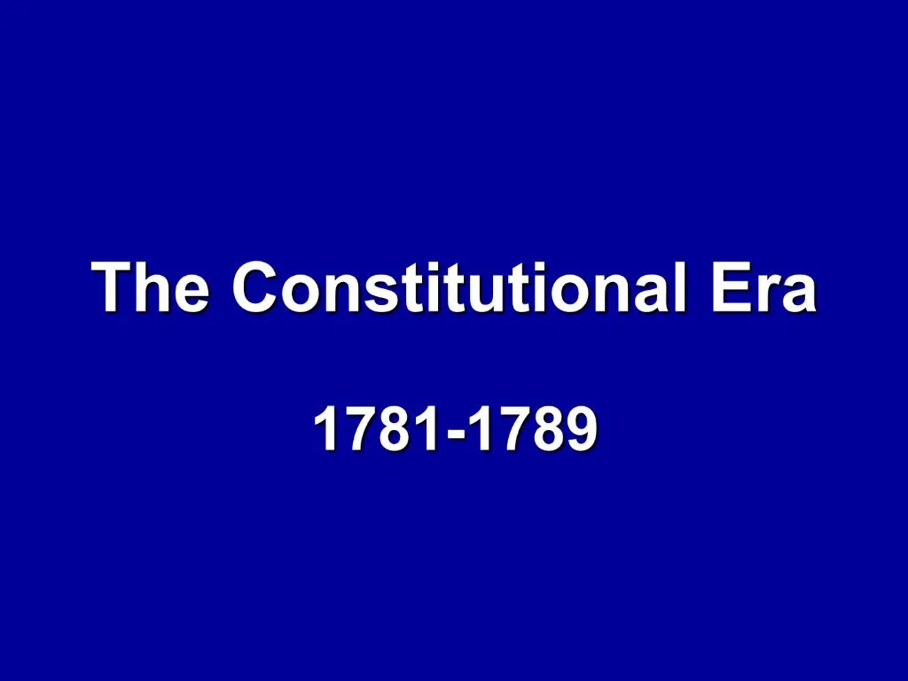 ppt-the-constitutional-era-powerpoint-presentation-free-download