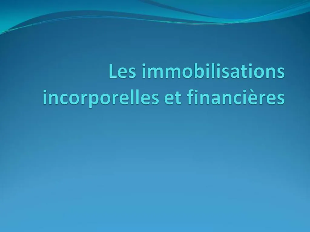 PPT - Les Immobilisations Incorporelles Et Financi Res PowerPoint ...