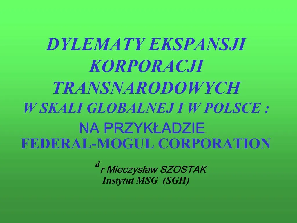 PPT - DYLEMATY EKSPANSJI KORPORACJI TRANSNARODOWYCH W SKALI GLOBALNEJ I ...