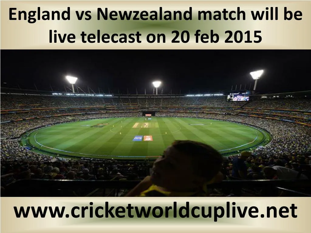 england vs newzealand match will be live telecast on 20 feb 2015 n.