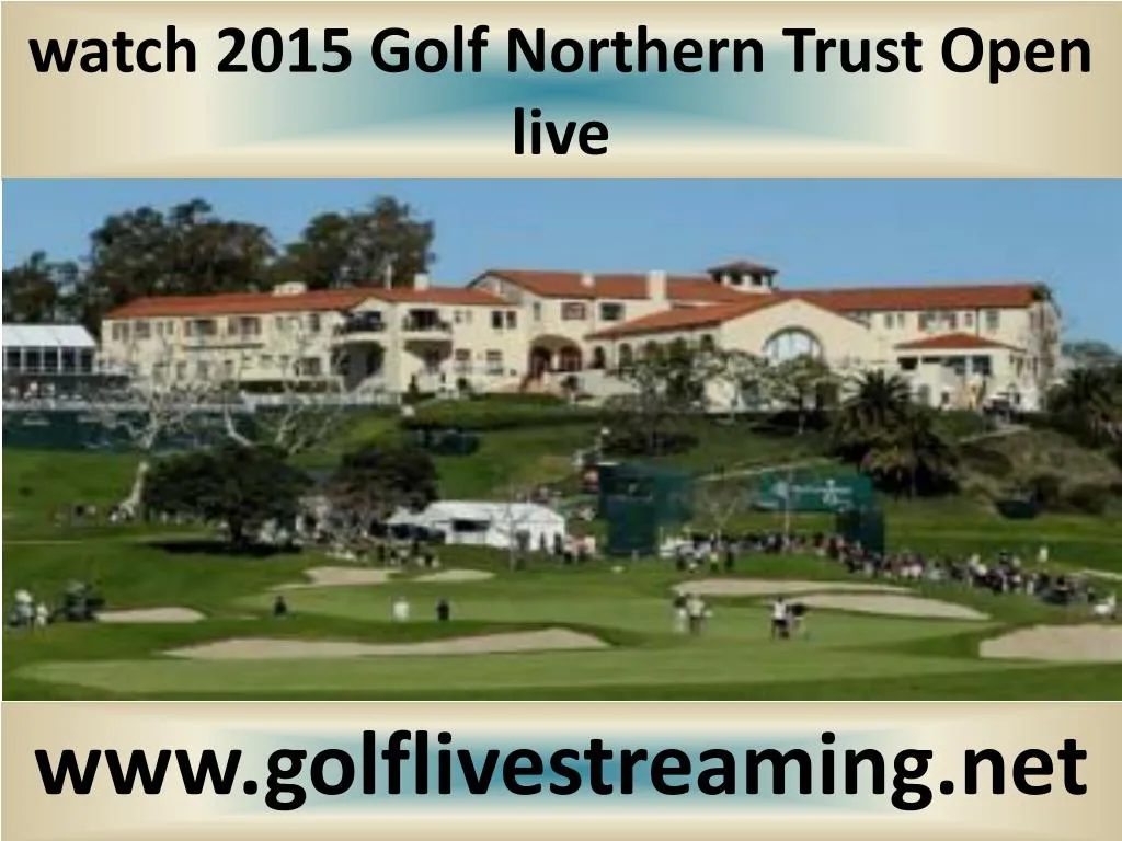 watch 2015 golf northern trust open live n.