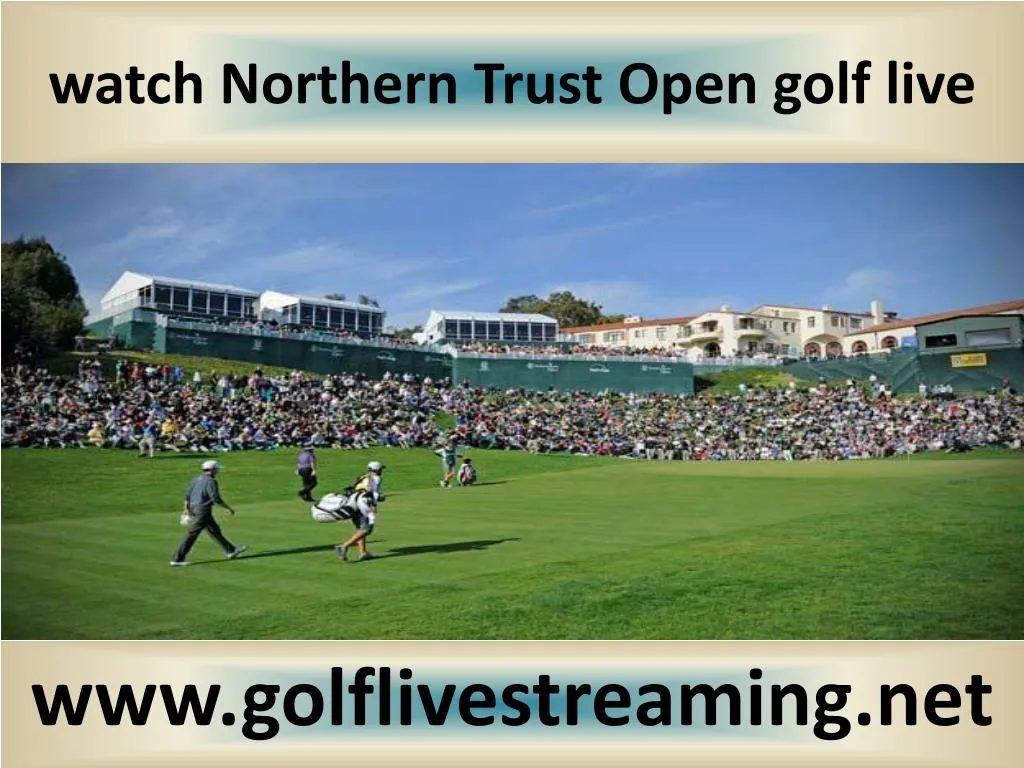 watch northern trust open golf live n.