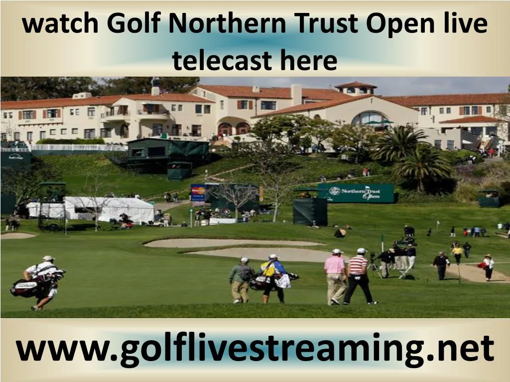 watch golf northern trust open live telecast here n.