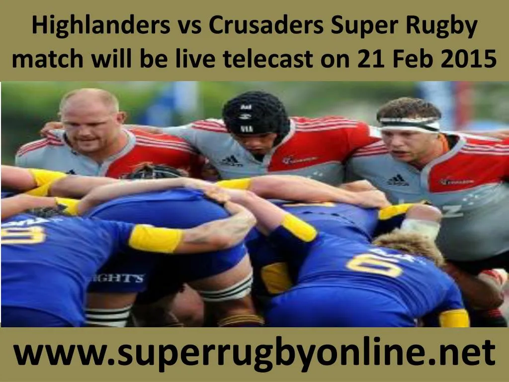highlanders vs crusaders super rugby match will be live telecast on 21 feb 2015 n.