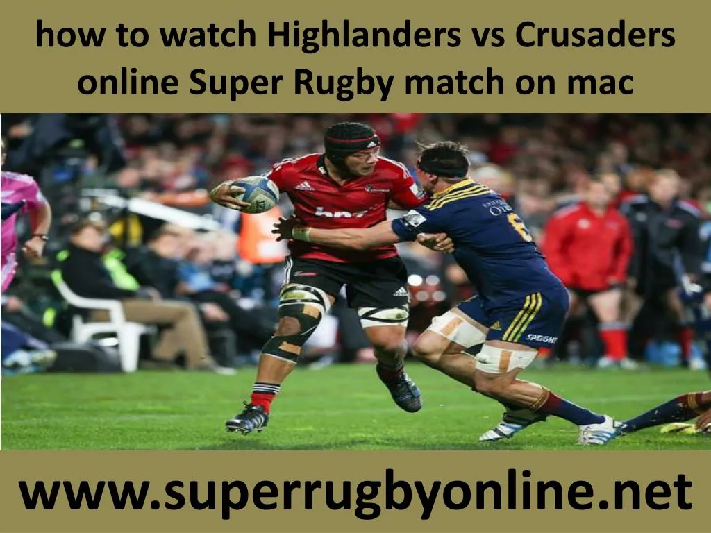 how to watch highlanders vs crusaders online super rugby match on mac n.