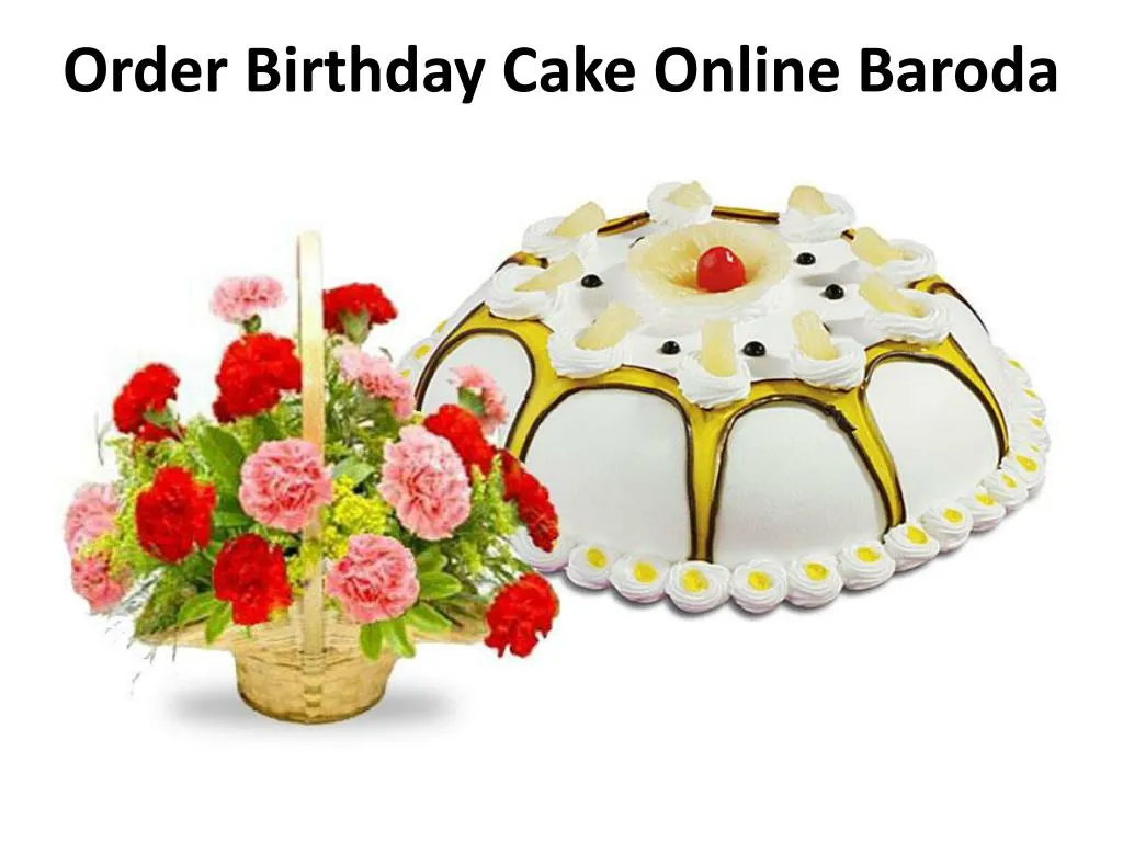 PPT - Order Birthday Cake Online Baroda PowerPoint Presentation, Free ...