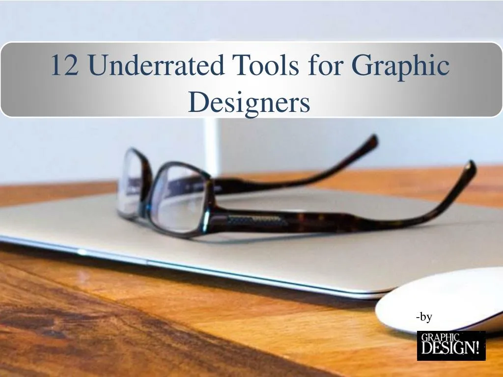 PPT 12 Underrated Tools for Graphic Designers PowerPoint Presentation