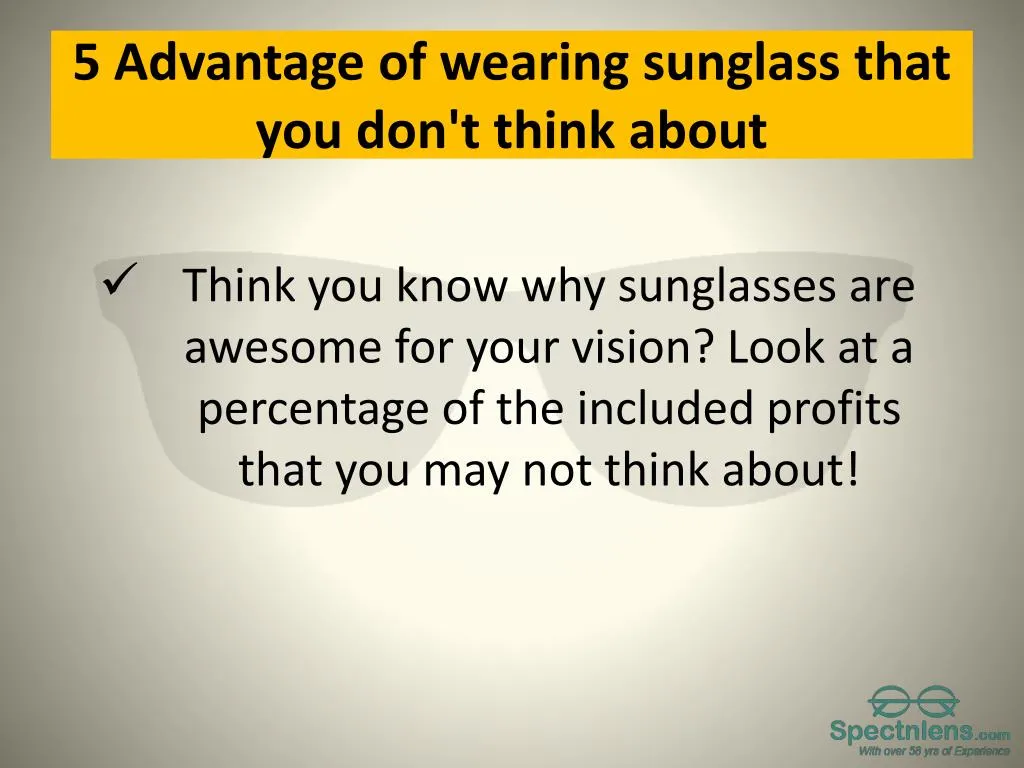 5 advantage of wearing sunglass that you don t think about n.