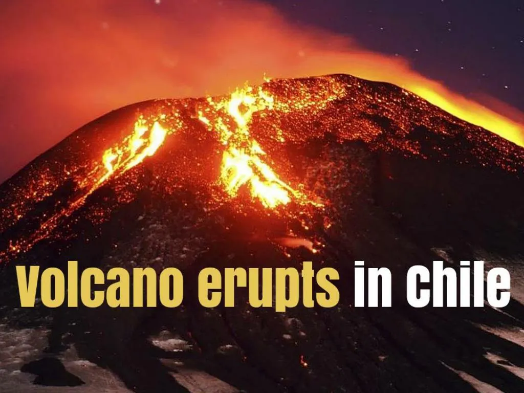 volcano erupts in chile n.