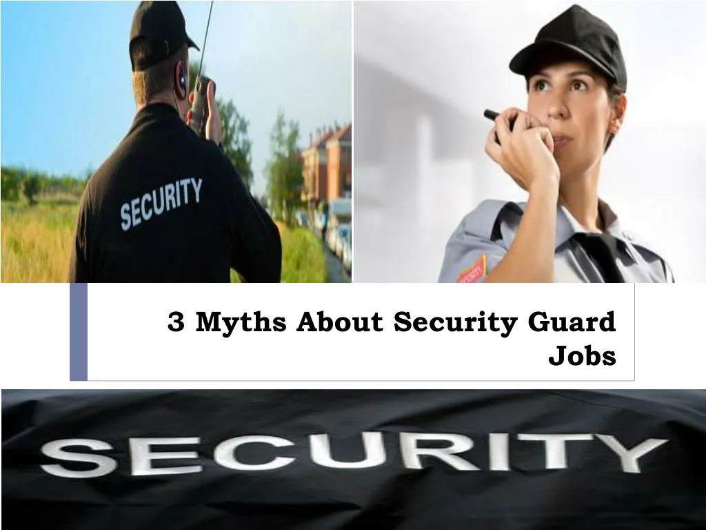 PPT - 3 Myths About Security Guard Jobs PowerPoint Presentation, free ...