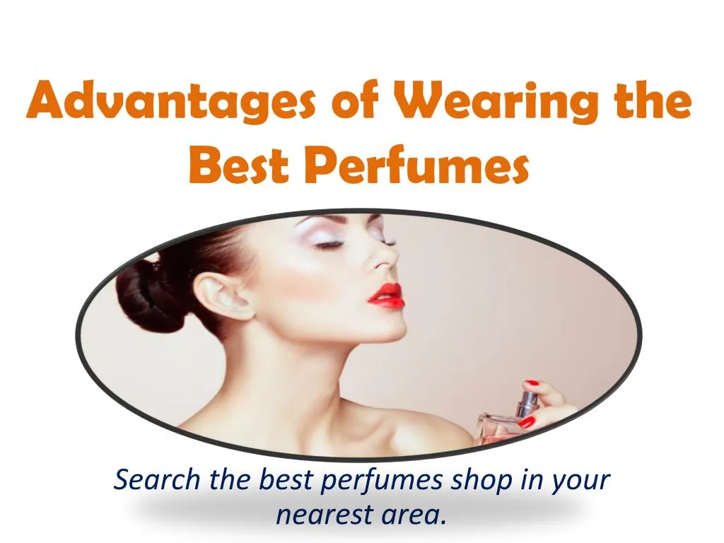 advantages of wearing the best perfumes n.