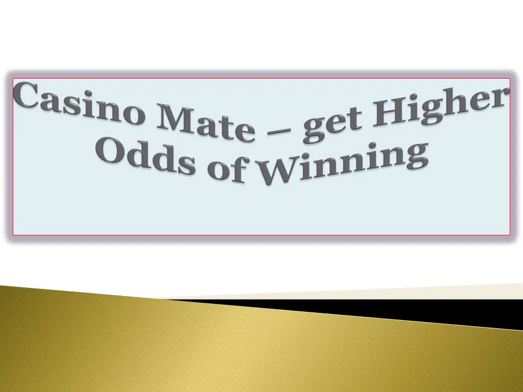 casino mate get higher odds of winning n.