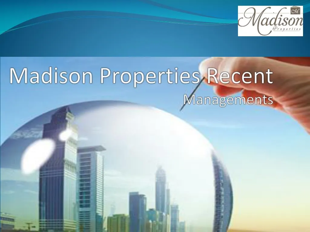 PPT Madison Properties Recent Managements PowerPoint Presentation