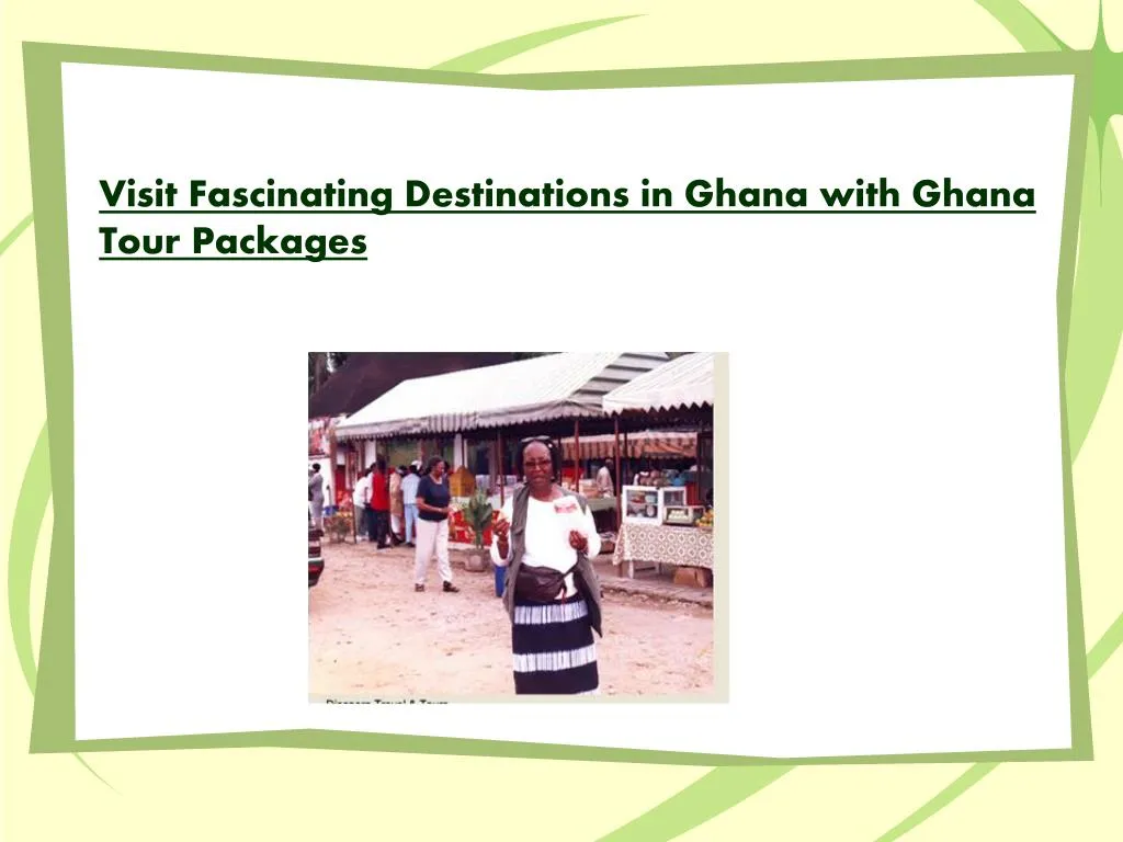 PPT Visit Fascinating Destinations in Ghana with Ghana Tour Pack