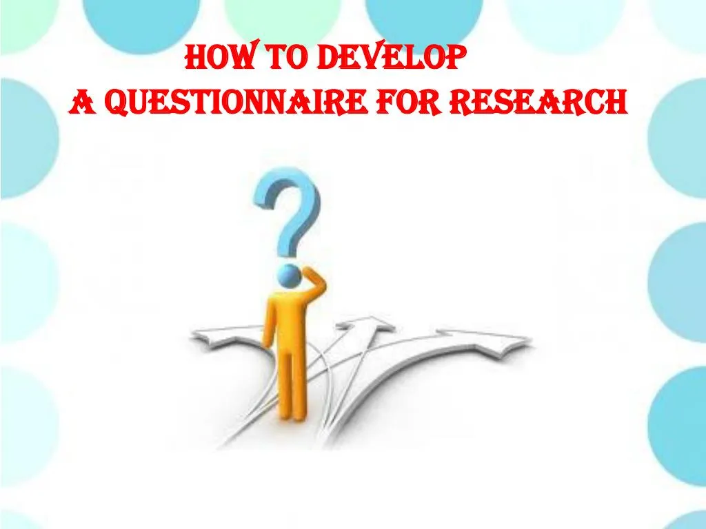 how to make a questionnaire for research ppt