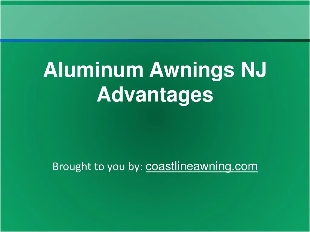 PPT Aluminum Awnings NJ Advantages PowerPoint Presentation, free